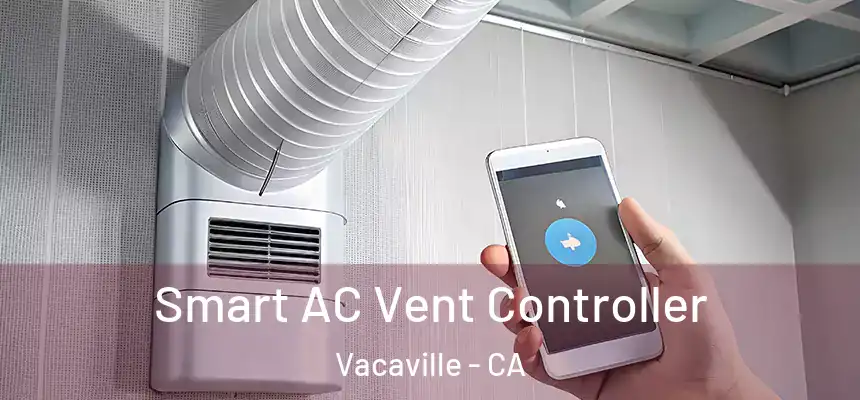  Smart AC Vent Controller Vacaville - CA